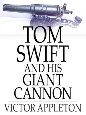 cover image of Tom Swift and His Giant Cannon: Or, the Longest Shots on Record